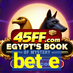 bet e